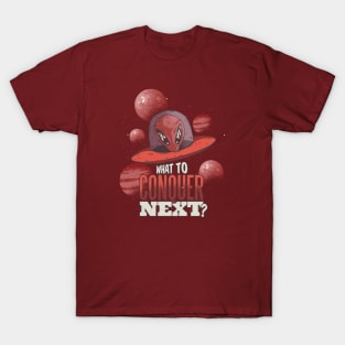 What to Conquer Next? UFO Alien Vintage T-Shirt